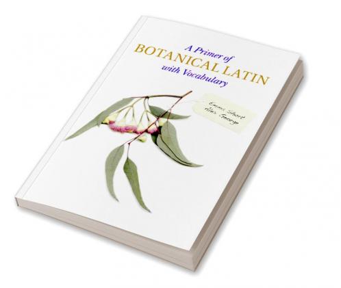 A Primer of Botanical Latin with Vocabulary