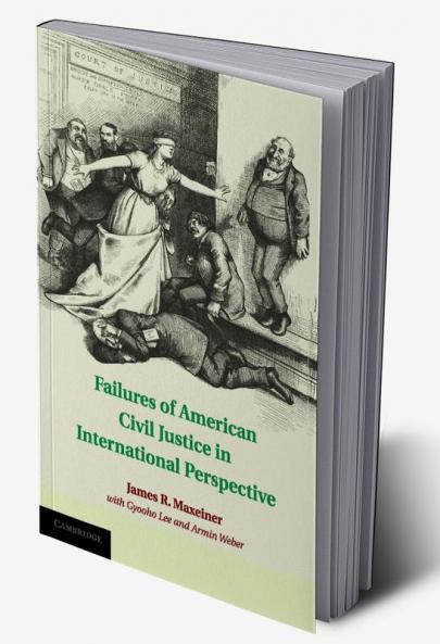 Failures of American Civil Justice in International Perspective