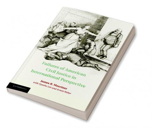 Failures of American Civil Justice in International Perspective