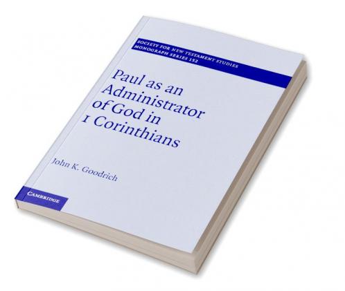 Paul as an Administrator of God in 1 Corinthians
