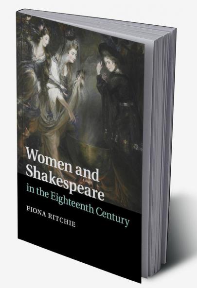 Women and Shakespeare in the Eighteenth Century