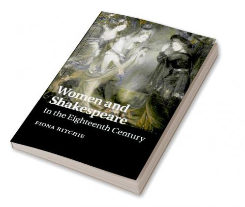 Women and Shakespeare in the Eighteenth Century