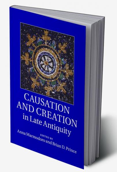 Causation and Creation in Late Antiquity