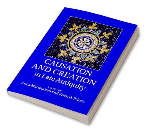 Causation and Creation in Late Antiquity