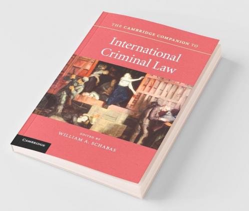 The Cambridge Companion to International Criminal Law