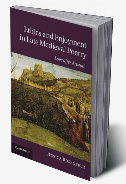 Ethics and Enjoyment in Late Medieval Poetry