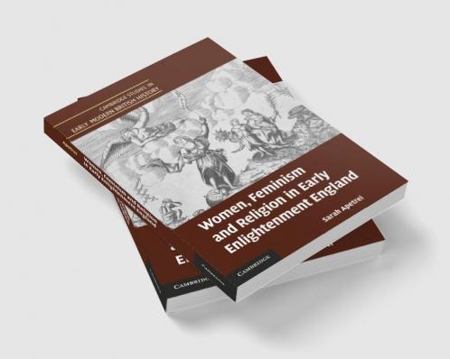 Women Feminism and Religion in Early Enlightenment England