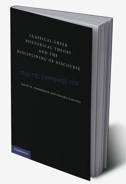 Classical Greek Rhetorical Theory and the Disciplining of             Discourse