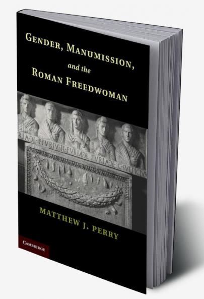 Gender Manumission and the Roman Freedwoman
