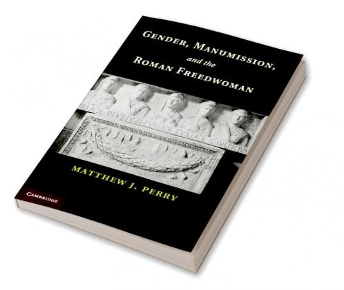 Gender Manumission and the Roman Freedwoman