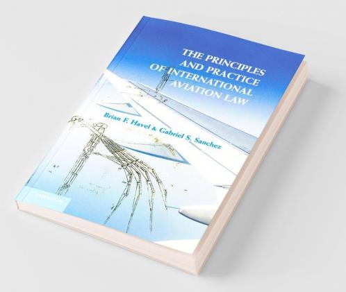 The Principles and Practice of International Aviation Law