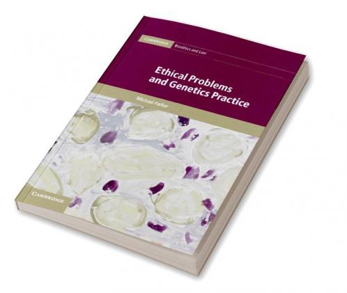 Ethical Problems and Genetics Practice
