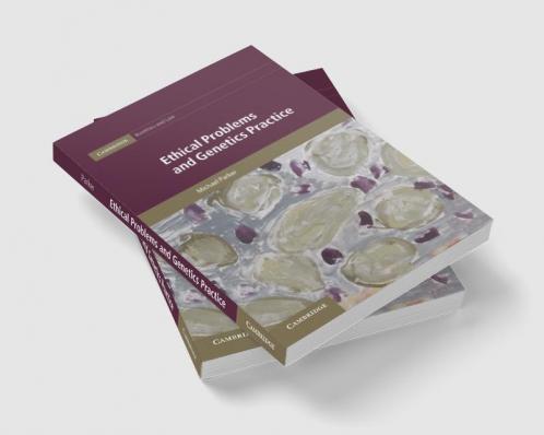 Ethical Problems and Genetics Practice