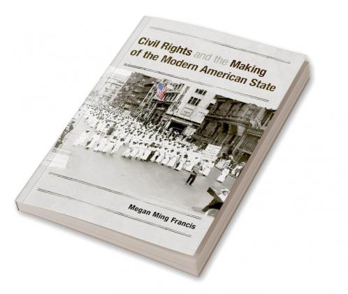 Civil Rights and the Making of the Modern American State