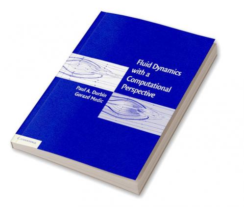 Fluid Dynamics with a Computational Perspective