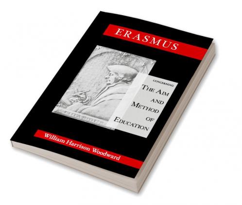 Desiderius Erasmus Concerning the Aim and Method of Education
