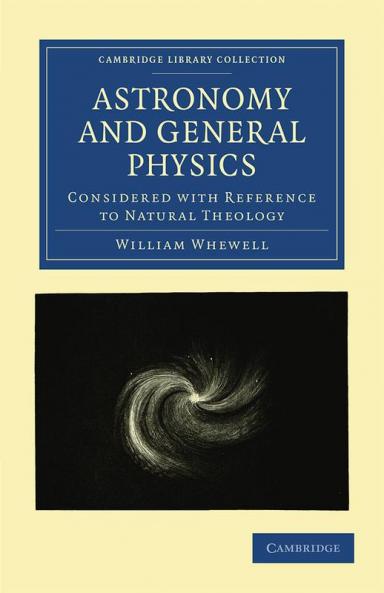 Astronomy and General Physics Considered with Reference to Natural Theology