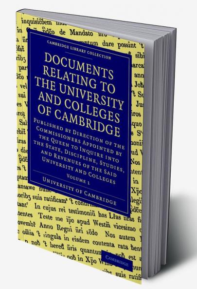 Documents Relating to the University and Colleges of Cambridge