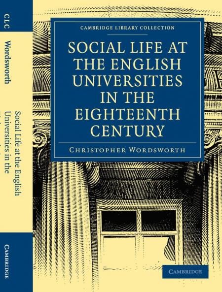 Social Life at the English Universities in the Eighteenth Century