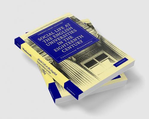 Social Life at the English Universities in the Eighteenth Century
