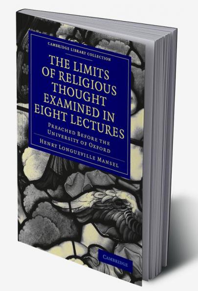 The Limits of Religious Thought Examined in Eight Lectures