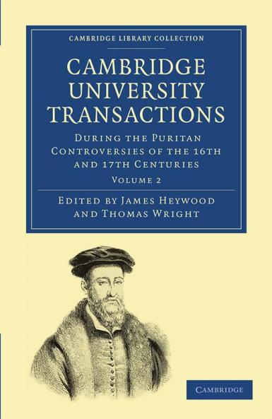 Cambridge University Transactions During the Puritan Controversies of the 16th and 17th Centuries