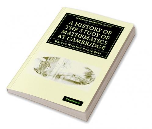 A History of the Study of Mathematics at Cambridge