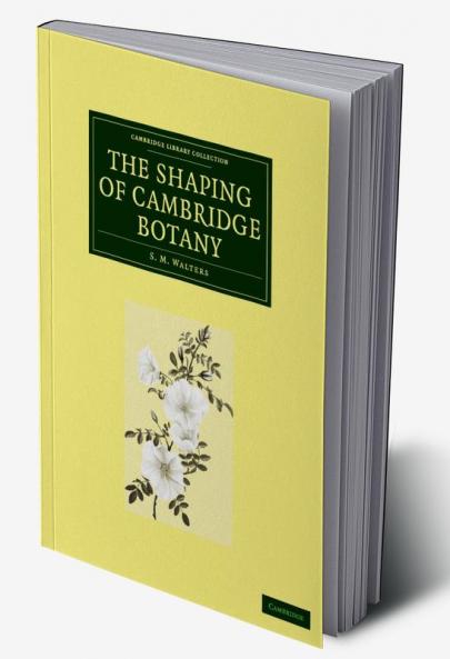 The Shaping of Cambridge Botany