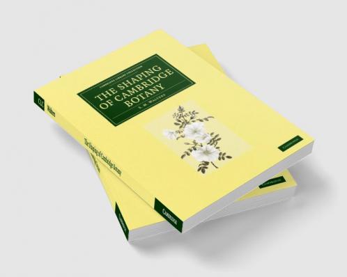 The Shaping of Cambridge Botany