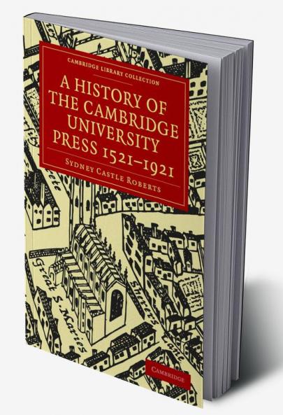 A History of the Cambridge University Press 1521 1921
