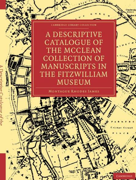 A Descriptive Catalogue of the McClean Collection of Manuscripts in the Fitzwilliam Museum