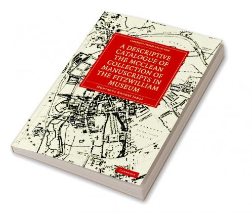 A Descriptive Catalogue of the McClean Collection of Manuscripts in the Fitzwilliam Museum