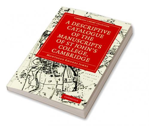 A Descriptive Catalogue of the Manuscripts in the Library of St John's College Cambridge