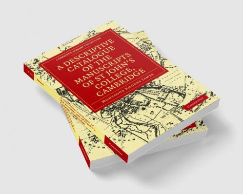 A Descriptive Catalogue of the Manuscripts in the Library of St John's College Cambridge