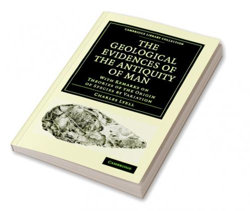 The Geological Evidences of the Antiquity of Man
