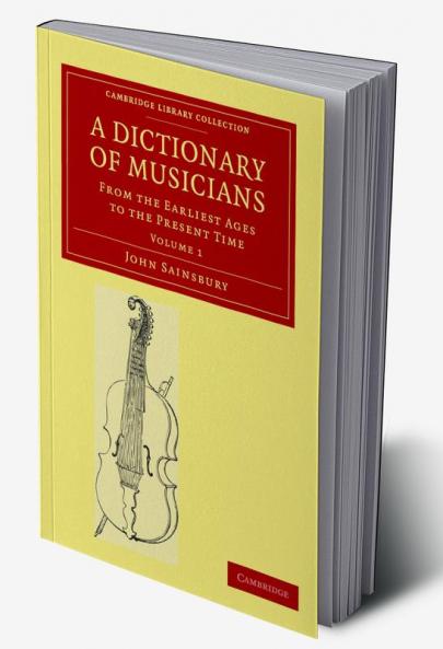 A Dictionary of Musicians from the Earliest Ages to the Present Time