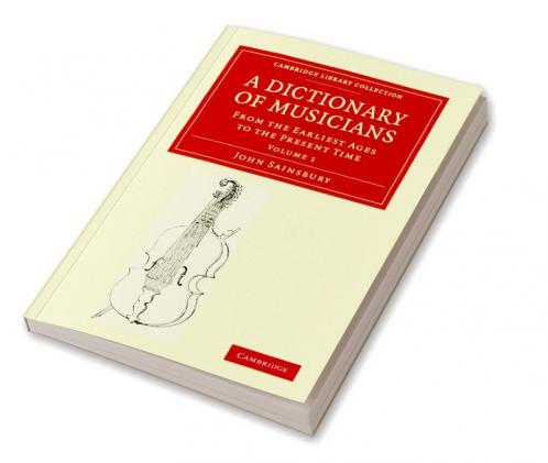 A Dictionary of Musicians from the Earliest Ages to the Present Time