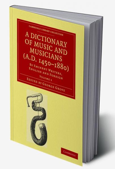 A Dictionary of Music and Musicians (A.D. 1450-1880)