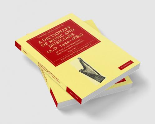 A Dictionary of Music and Musicians (A.D. 1450-1880 )