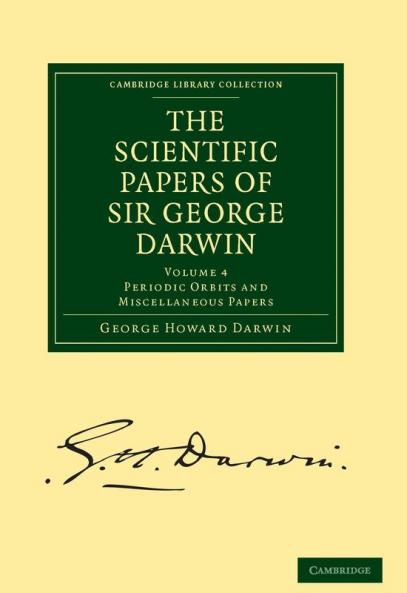 The Scientific Papers of Sir George Darwin