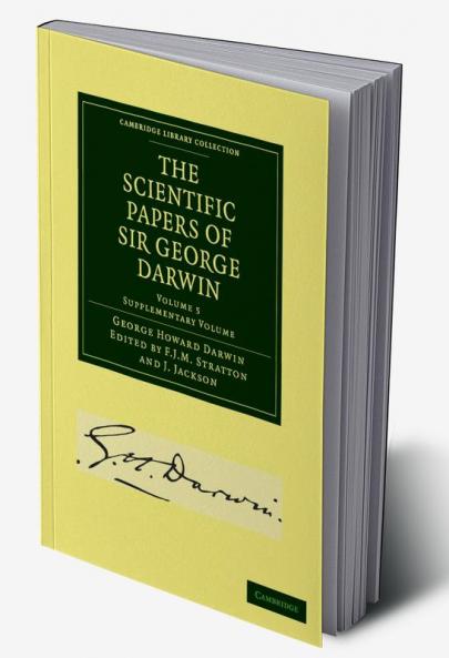 The Scientific Papers of Sir George Darwin