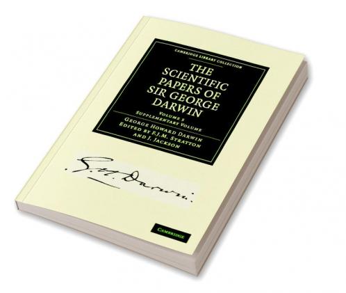 The Scientific Papers of Sir George Darwin
