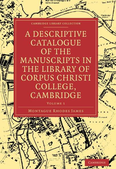 A Descriptive Catalogue of the Manuscripts in the Library of Corpus Christi College Cambridge