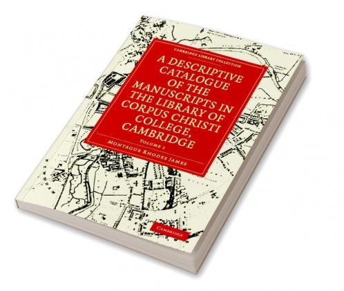 A Descriptive Catalogue of the Manuscripts in the Library of Corpus Christi College Cambridge