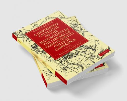A Descriptive Catalogue of the Manuscripts in the Library of Corpus Christi College Cambridge