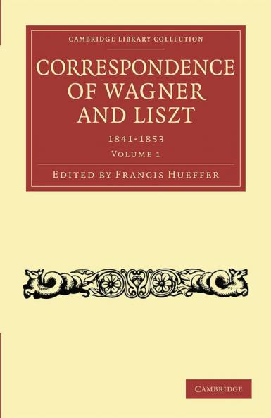 Correspondence of Wagner and Liszt 1841-1853