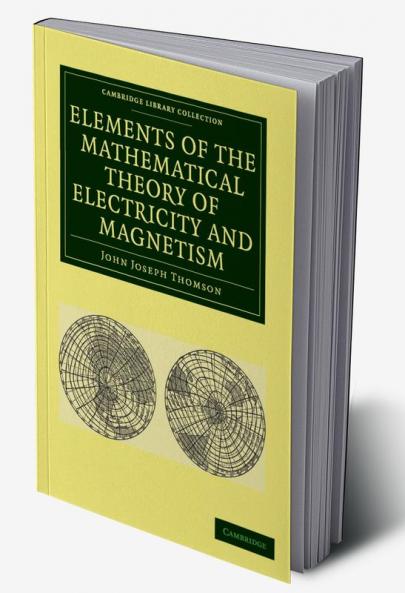 Elements of the Mathematical Theory of Electricity and Magnetism