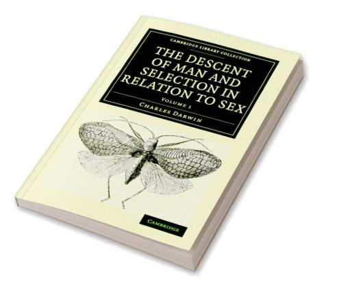 The Descent of Man and Selection in Relation to Sex