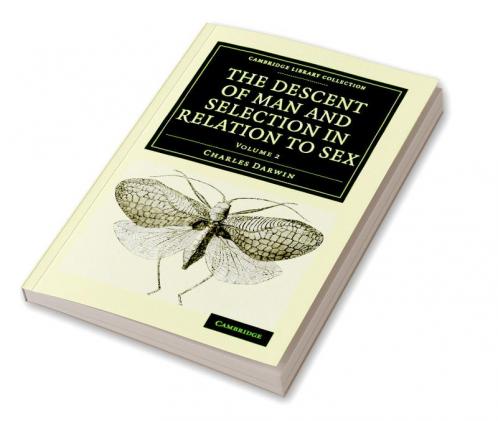The Descent of Man and Selection in Relation to Sex