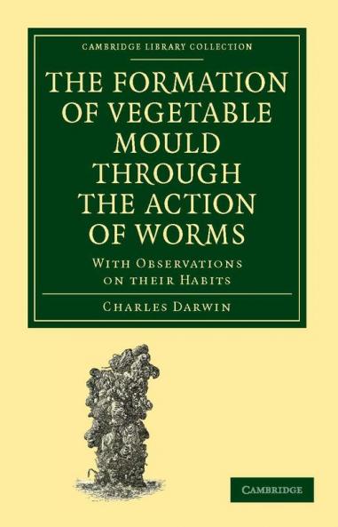 The Formation of Vegetable Mould through the Action of Worms